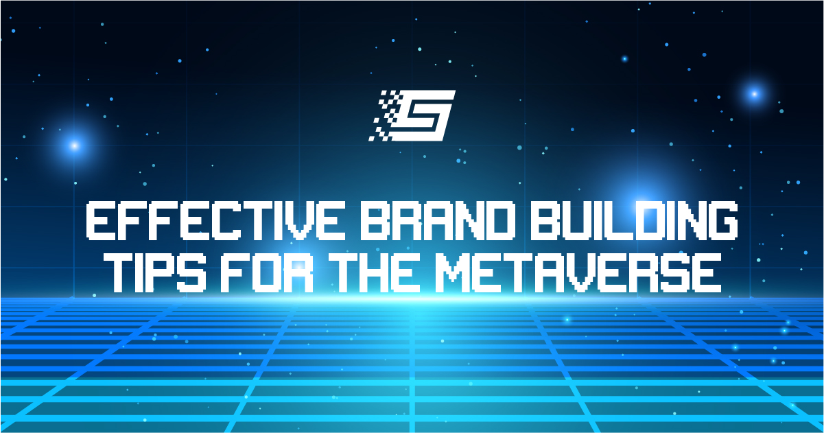 Effective Brand Building Tips For The Metaverse - SandStorm