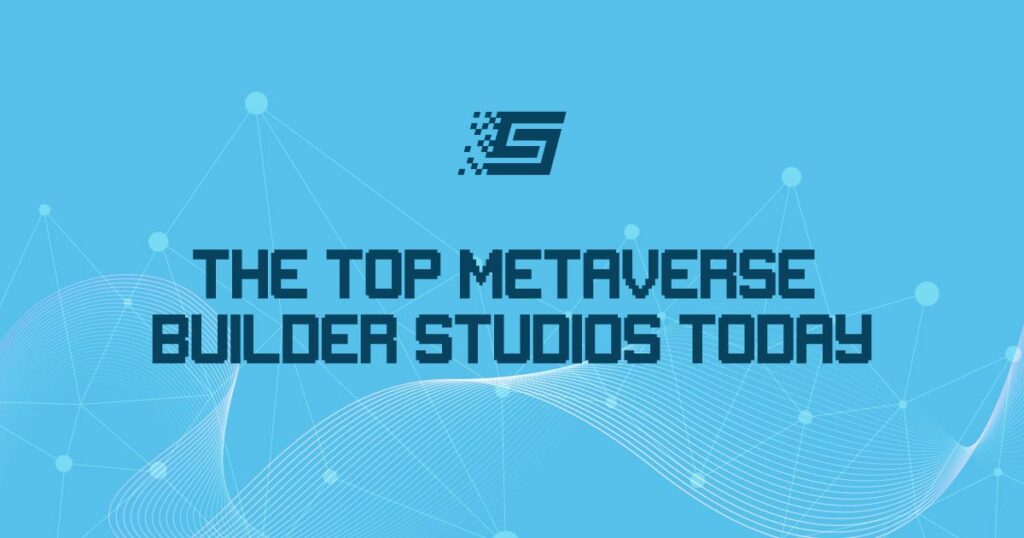 Top Metaverse Builder Studios Today - Sandstorm Gaming Analytics